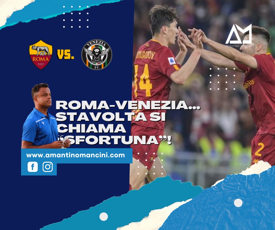 Roma - Venezia ... stavolta si chiama sfortuna!