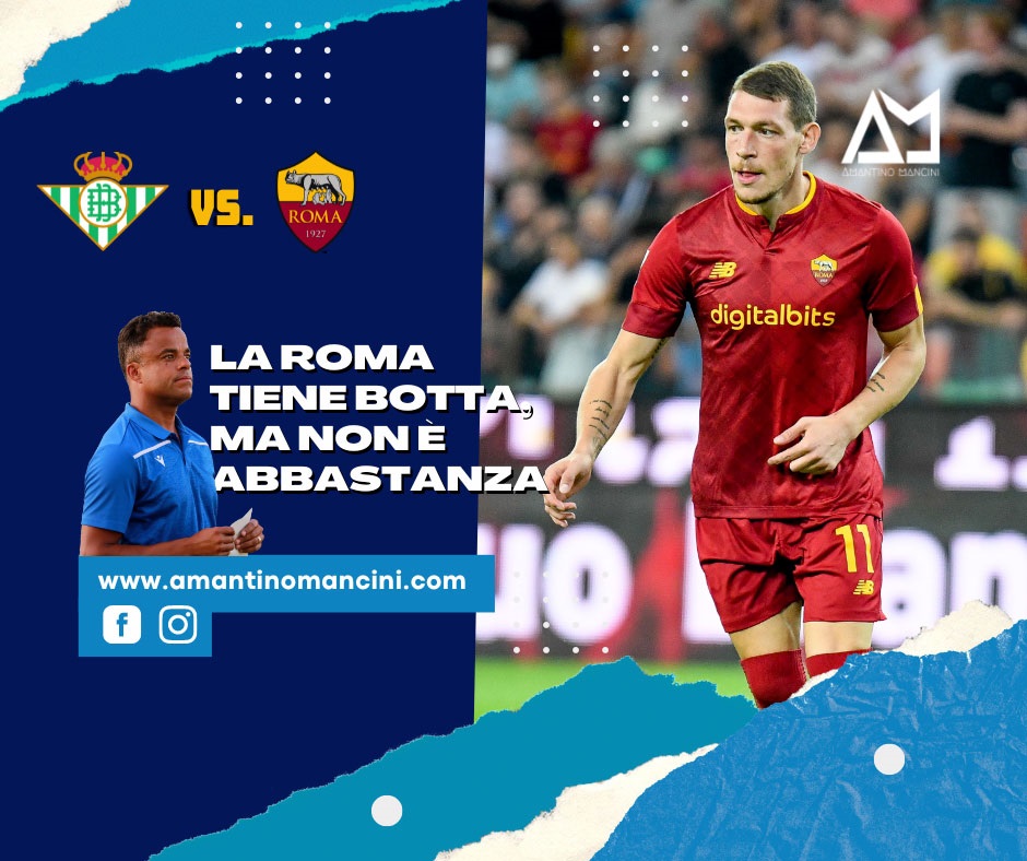 Betis - Roma: la Roma tiene botta, ma non è abbastanza