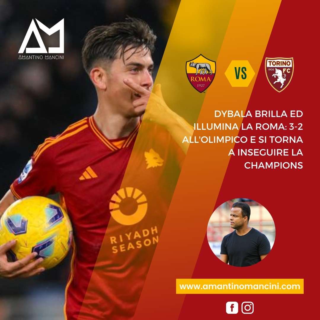 Dybala brilla ed illumina la Roma: 3-2 all'Olimpico e si torna a inseguire la Champions