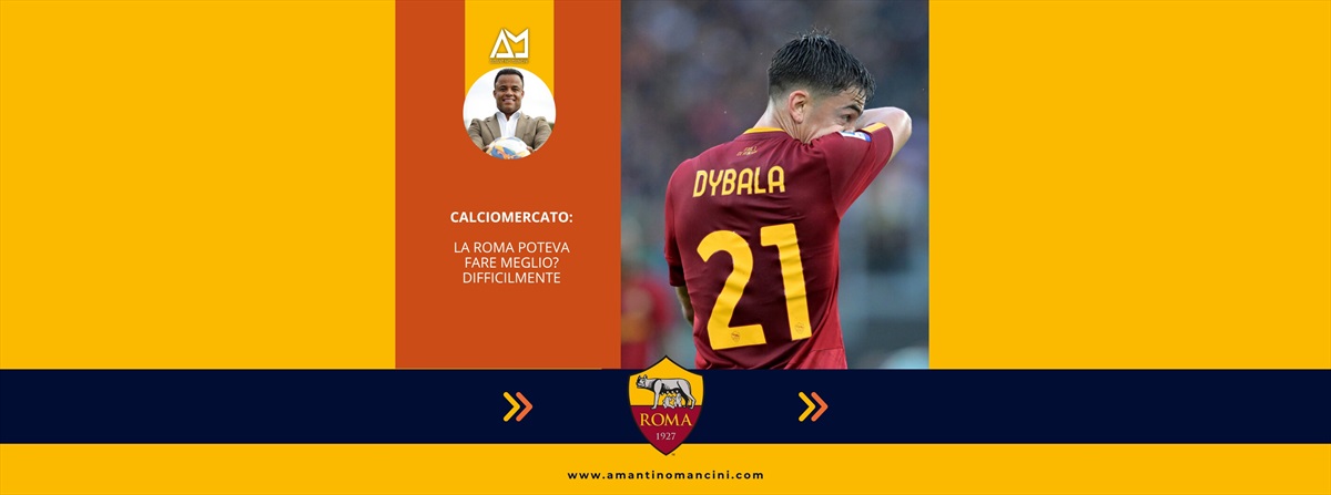 Calciomercato, la Roma poteva fare meglio? Difficilmente